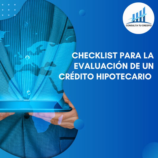 🏡CHECKLIST para EVALUACIÓN DE CRÉDITO HIPOTECARIO